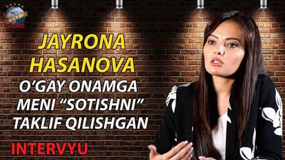 Jayrona Hasanova: “Rol uchun nomusini sotganlar ko‘p!”