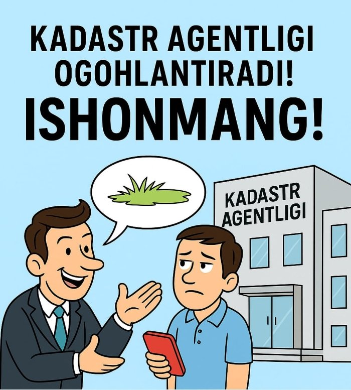 Кадастр агентлиги огоҳлантиради Кадастр агентлиги огоҳлантиради