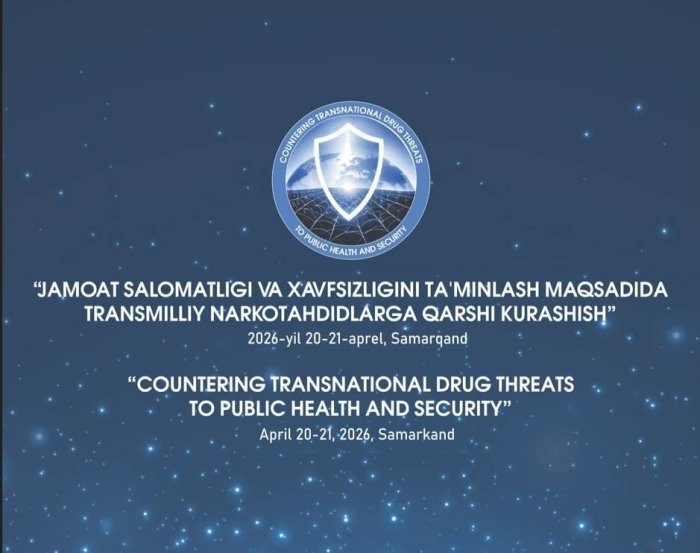 Samarqandda global narkotahdidlarga qarshi xalqaro forum o‘tkaziladi