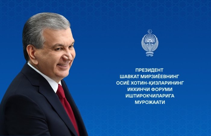 Prezident Osiyo xotin-qizlarining ikkinchi forumi ishtirokchilariga murojaat yo‘lladi​​​​​​​